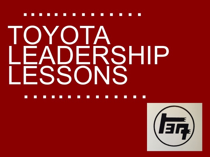 Toyota Leadership Lessons: Part 5 - 