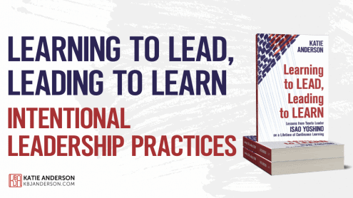 Leading to Learn Learning to Lead Intentional Leadership Practices