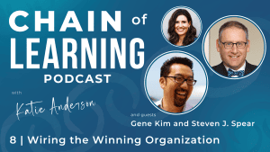 Episode 8 - Wiring the Winning Organization with Gene Kim and Steve Spear