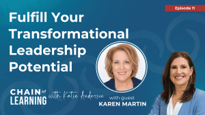 Fulfill Your Transformational Leadership Potential with Karen Martin