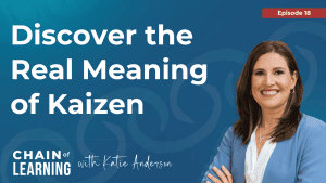 Discover the Real Meaning of Kaizen with Katie Anderson