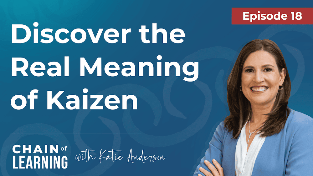 Episode 18 - Discover the Real Meaning of Kaizen