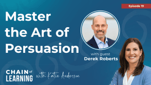 Ep19 Master the Art of Persuasion with Derek Roberts