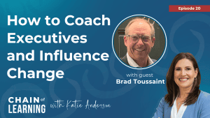 Ep20 How to Coach Executives and Influence Change with Brad Toussaint