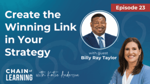 Episode 23 - Create a Winning Link in Your Strategy with Billy Ray Taylor