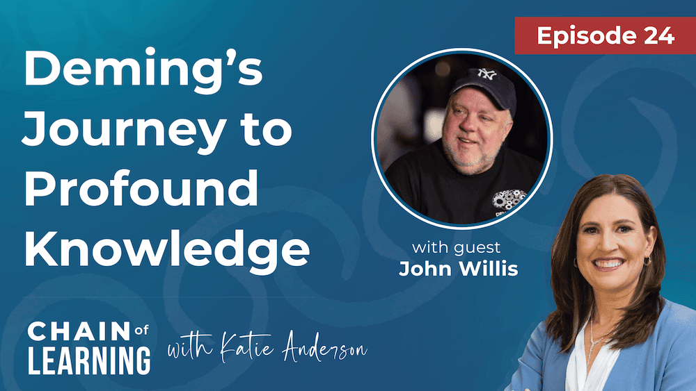 Episode 24 - Deming’s Journey to Profound Knowledge with John Willis