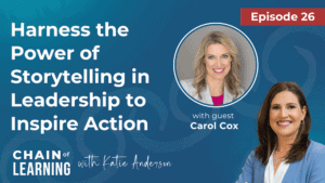 Episode 26 - Harness the Power of Storytelling in Leadership to Inspire Action with Carol Cox