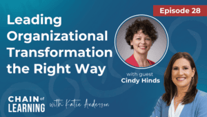 Episode 28 - Leading Organizational Transformation the Right Way with Cindy Hinds