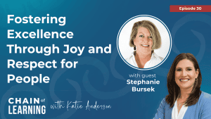 30 | Fostering Excellence Through Joy and Respect for People by Stephanie Bursek