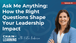 Ep 33 - Ask Me Anything How the Right Questions Shape Your Leadership Impact