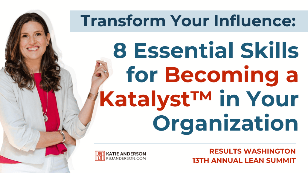 Transform Your Influence 8 Essential Skills for Becoming a Katalyst in Your Organization