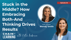 35 | Stuck in the Middle How Embracing Both-And Thinking Drives Results with Wendy Smith