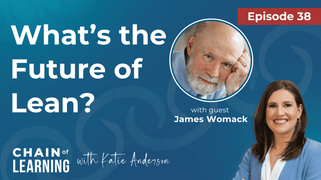 38 What’s the Future of Lean with James Womack