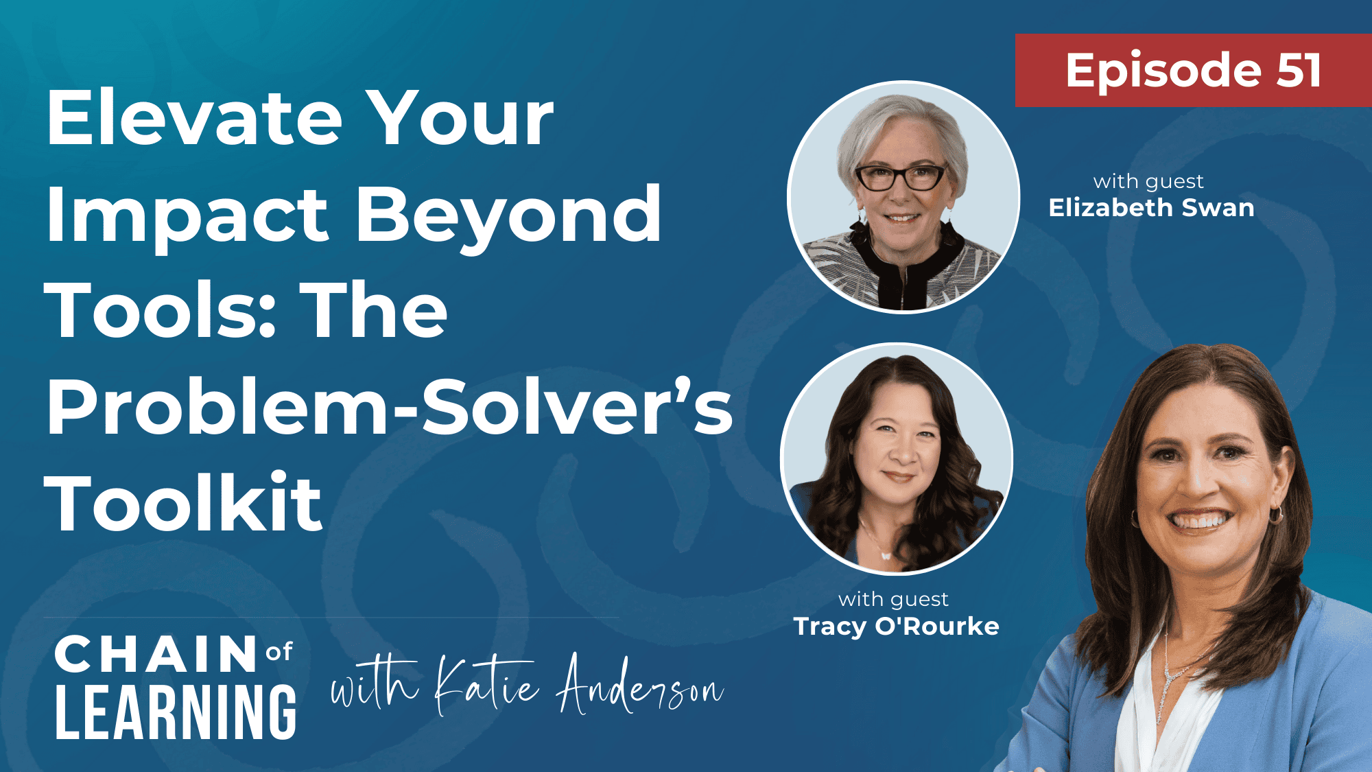 EP 51 Elevate Your Impact Beyond Tools The Problem-Solver’s Toolkit