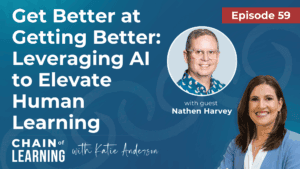 EP 59 - Get Better at Getting Better Leveraging AI to Elevate Human Learning