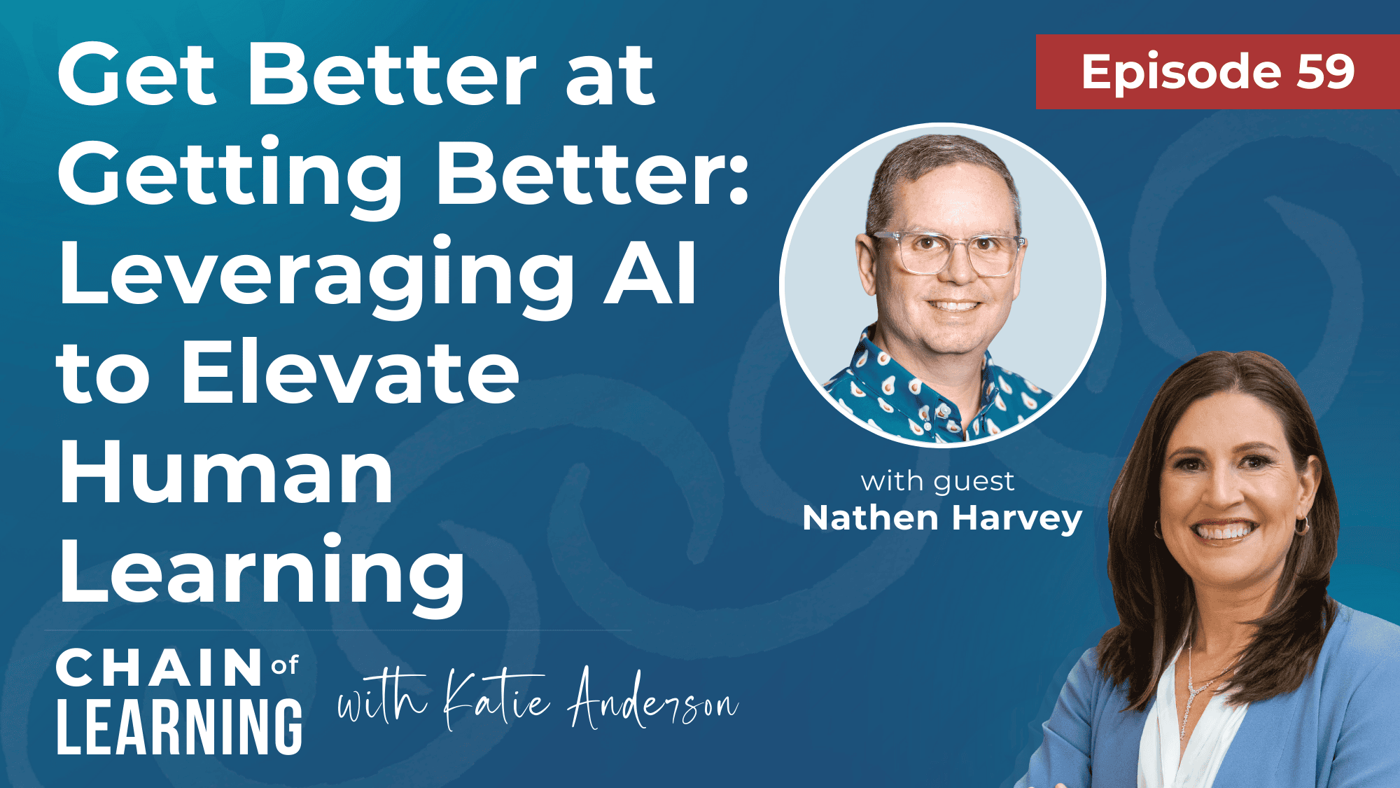 EP 59 - Get Better at Getting Better Leveraging AI to Elevate Human Learning