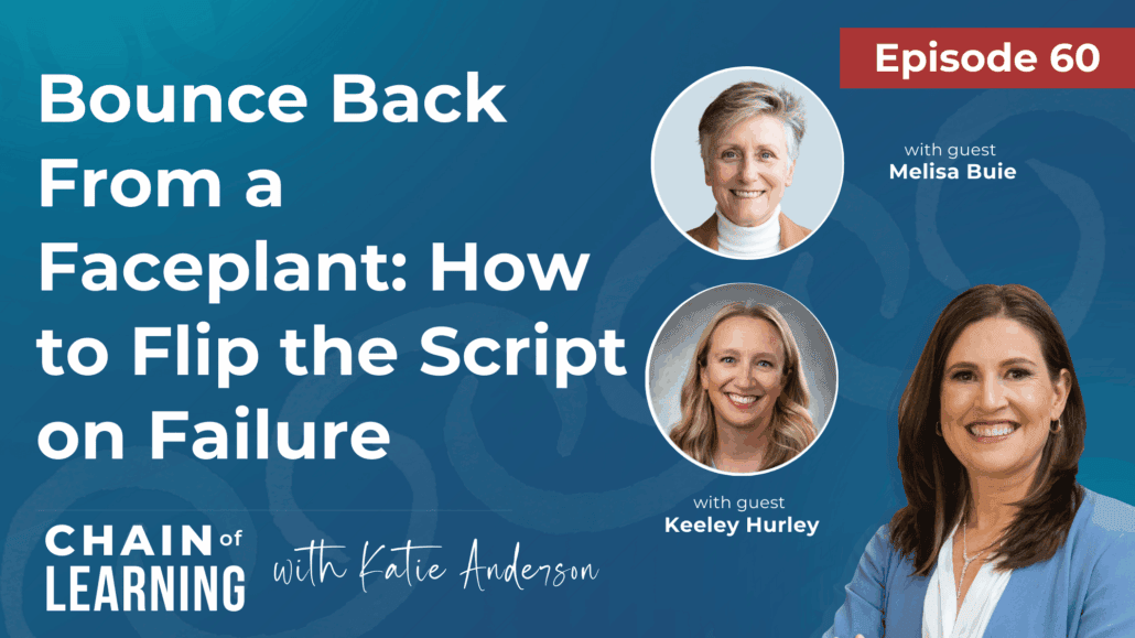 EP 60-Bounce Back From a Faceplant How to Flip the Script on Failure with Melisa Buie and Keeley Hurley