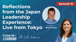 EP 61 - Reflections from the Japan Leadership Experience Live from Tokyo with Nick Kemp