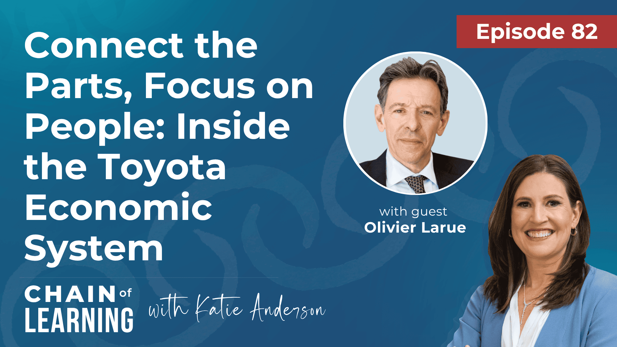 EP 82- Connect the Parts, Focus on People Inside the Toyota Economic System with Olivier Larue