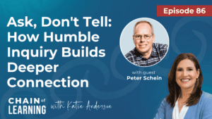 EP 86 - Ask, Don't Tell How Humble Inquiry Builds Deeper Connection with Peter Schein